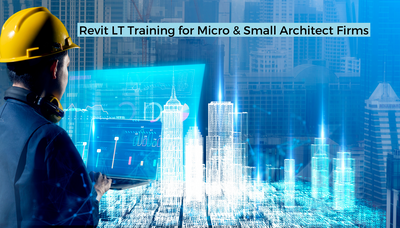Revit LT Training for Micro & Small Architect Firms